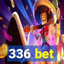 336 bet